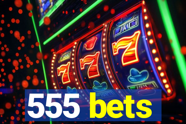 555 bets